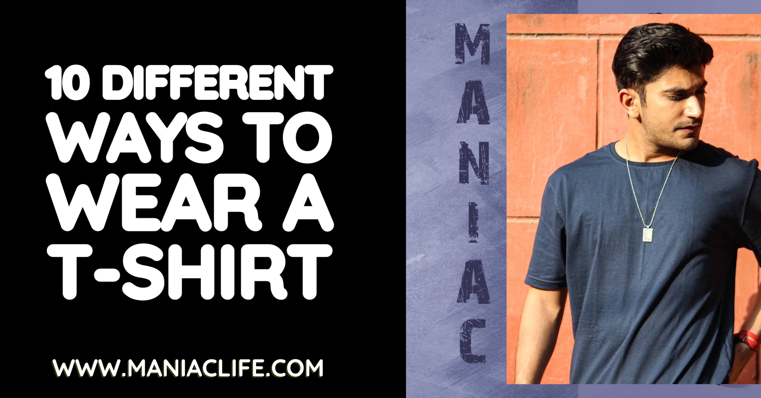 10 Different Ways to Wear a T-Shirt – ManiacLife.com