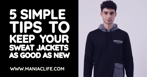 5 Simple Tips To Keep Your Sweat Jackets As Good As New