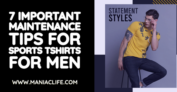 7 Important Maintenance Tips For Sports Tshirts For Men
