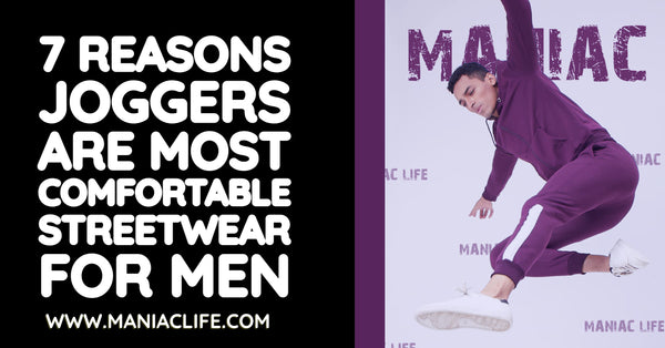 7 Reasons Joggers are Most Comfortable Streetwear for Men