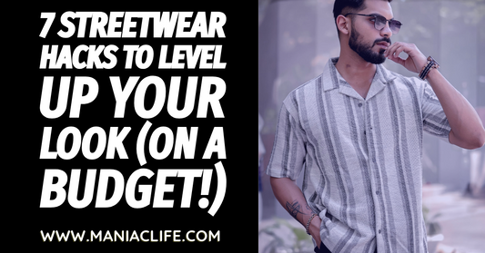 7 Streetwear Hacks to Level Up Your Look (On a Budget!)