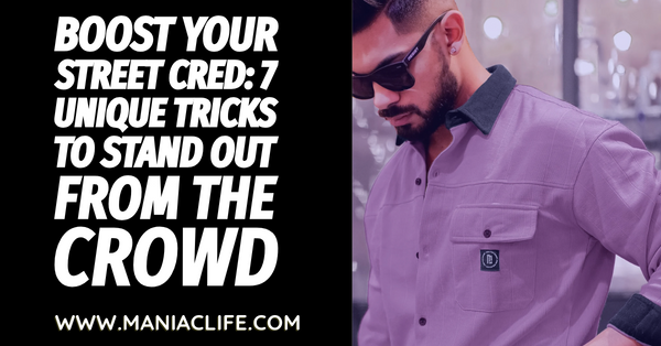 Boost Your Street Cred: 7 Unique Tricks to Stand Out From the Crowd