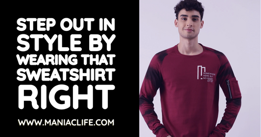 Step Out in Style by Wearing that Sweatshirt Right