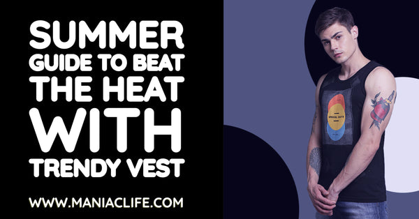 Summer Guide to Beat the Heat with Trendy Vest