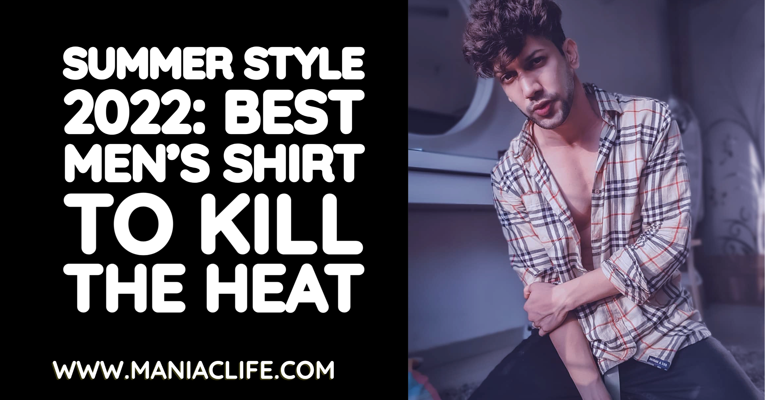 Summer Style 2022: Best Men’s Shirt To Kill The Heat