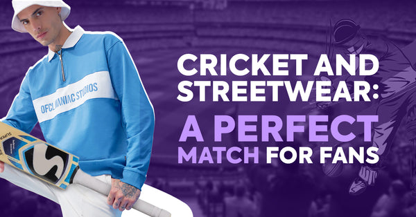Cricket and Streetwear: A Perfect Match for Fans